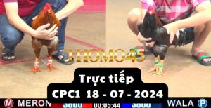 Trực Tiếp thomo CPC1 ngày 18-07-2024